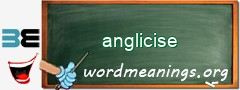 WordMeaning blackboard for anglicise